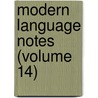 Modern Language Notes (Volume 14) by Johns Hopkins University