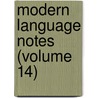 Modern Language Notes (Volume 14) by Johns Hopkins University