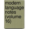 Modern Language Notes (Volume 16) by Johns Hopkins University