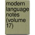 Modern Language Notes (Volume 17)
