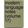 Modern Language Notes (Volume 17) by Johns Hopkins University