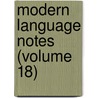 Modern Language Notes (Volume 18) door Johns Hopkins University