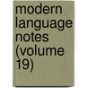Modern Language Notes (Volume 19) by Johns Hopkins University