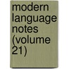 Modern Language Notes (Volume 21) by Johns Hopkins University