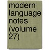 Modern Language Notes (Volume 27) by Johns Hopkins University