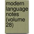 Modern Language Notes (Volume 28)