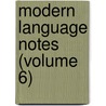 Modern Language Notes (Volume 6) by Johns Hopkins University