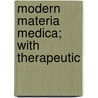 Modern Materia Medica; With Therapeutic by Otto Roth
