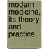 Modern Medicine, Its Theory And Practice