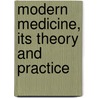 Modern Medicine, Its Theory And Practice door Sir William Osler