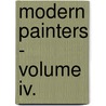 Modern Painters - Volume Iv. by Lld John Ruskin