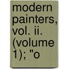 Modern Painters, Vol. Ii. (Volume 1); "O by Lld John Ruskin