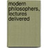Modern Philosophers, Lectures Delivered