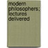 Modern Philosophers; Lectures Delivered