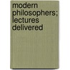 Modern Philosophers; Lectures Delivered door Harald Høffding
