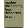 Modern Philosophy, From Descartes To Sch door Francis Bowen