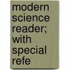 Modern Science Reader; With Special Refe door Robert Montgomery Bird