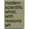 Modern Scientific Whist, With Reasons Wh door C.J. Melrose