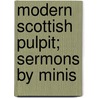 Modern Scottish Pulpit; Sermons By Minis door Scottish Pulpit