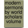 Modern Sermons By World Scholars  Volume door William Curtis Stiles