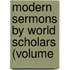 Modern Sermons By World Scholars (Volume