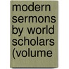 Modern Sermons By World Scholars (Volume by Robert Scott