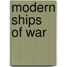 Modern Ships Of War door Sir Edward James Reed