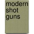 Modern Shot Guns