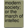 Modern Society; Or The March Of Intellec door Catherine Sinclair