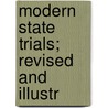 Modern State Trials; Revised And Illustr by William Charles Townsend