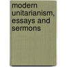 Modern Unitarianism, Essays And Sermons door James Freeman Clarke