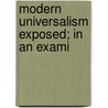 Modern Universalism Exposed; In An Exami door Parsons Cooke