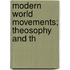 Modern World Movements; Theosophy And Th