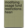 Modifying Osage Fund Restrictions; Heari door United States. Committee