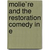 Molie`Re And The Restoration Comedy In E by W. Moseley Kerby