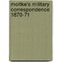 Moltke's Military Correspondence 1870-71