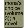 Mona's Choice (Volume 3); A Novel door Mrs. Alexander