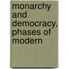 Monarchy And Democracy, Phases Of Modern by Edward Adolphus Seymour Somerset