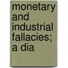Monetary And Industrial Fallacies; A Dia door John Badlam Howe