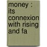 Money : Its Connexion With Rising And Fa