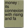 Money : Its Connexion With Rising And Fa door Edwin Cannan