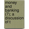 Money And Banking (7); A Discussion Of T door Earl Dean Howard