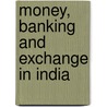 Money, Banking And Exchange In India door Jevons