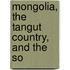 Mongolia, The Tangut Country, And The So
