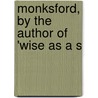 Monksford, By The Author Of 'Wise As A S door Sophie Frances Veitch