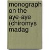 Monograph On The Aye-Aye (Chiromys Madag by Richard Owen