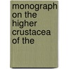 Monograph On The Higher Crustacea Of The by Benjamin Neeve Peach