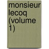 Monsieur Lecoq (Volume 1) by Emilie Gaboriau