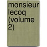 Monsieur Lecoq (Volume 2) by Mile Gaboriau