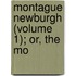 Montague Newburgh (Volume 1); Or, The Mo